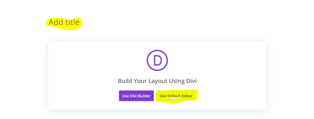 This image demonstrates how that the "Use Default Editor" button is immediately below the title section and to the right of the Divi Builder option.